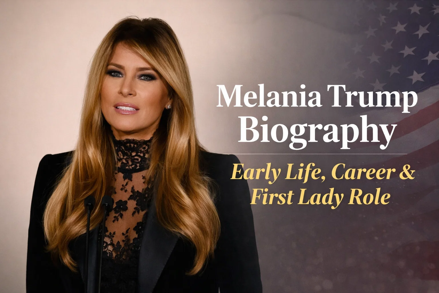 Melania Trump Biography Early Life Career First Lady Role Melania Trump Biography Early Life Career First Lady Role